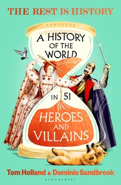 A History of the World in 51 Heroes and Villains