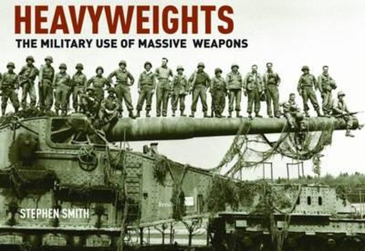 Heavyweights: The Military Use of Massive Weapons