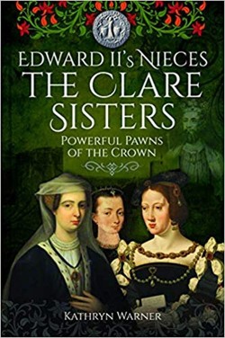 Edward II's Nieces: The Clare Sisters