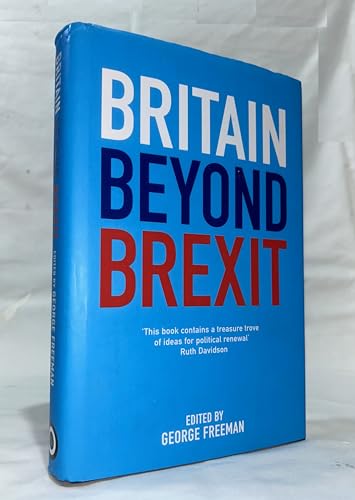 Britain Beyond Brexit: A New Conservative Vision