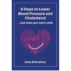 6 Steps to Lower Blood Pressure and Cholesterol ...and make your heart smile