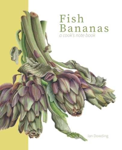 Fish Bananas: A cook's notebook