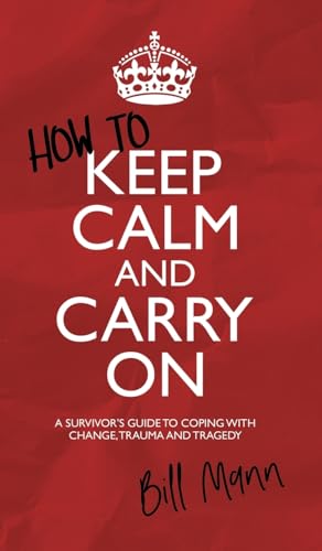 How to Keep Calm and Carry On