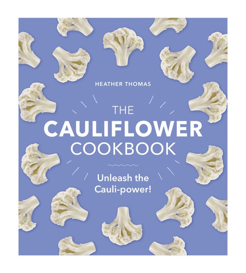 The Cauliflower Cookbook
