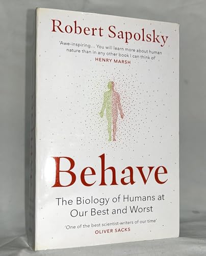 Behave : The Biology of Humans at Our Best and Worst