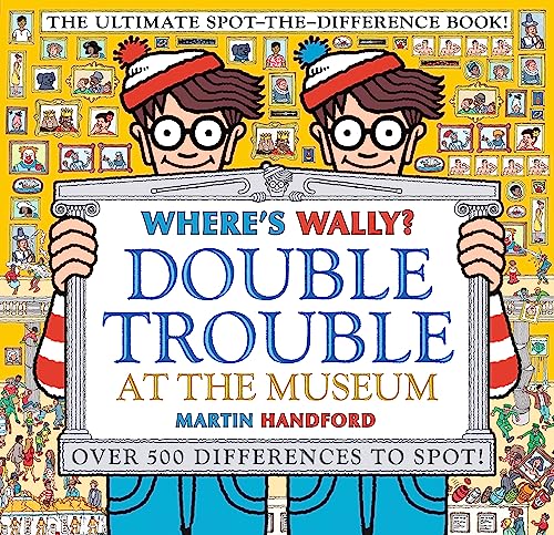 Where's Wally? Double Trouble at the Museum: The Ultimate Spot-the-Difference Book!