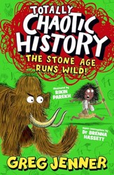 Totally Chaotic History: The Stone Age Runs Wild!