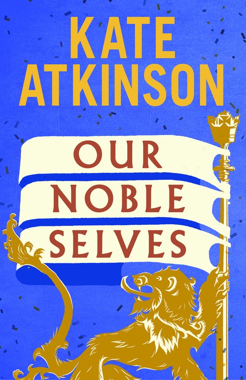 Kate Atkinson - Our Noble Selves