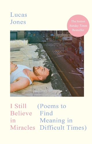 Lucas Jones - I Still Believe in Miracles: Poems to Find Meaning in Difficult Times