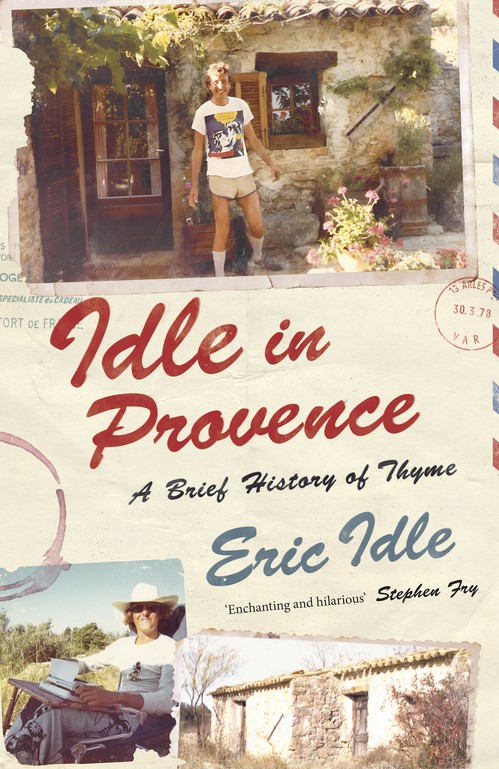 Eric Idle - Idle In Provence: A Brief History of Thyme