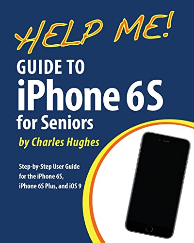 Help Me! Guide to the iPhone 6S for Seniors