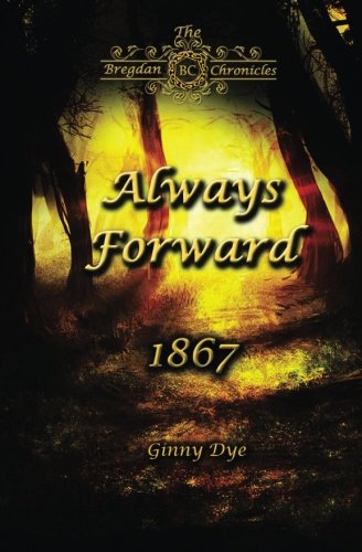 Always Forward (#9 in the Bregdan Chronicles Historical Fiction Romance Series): Volume 9