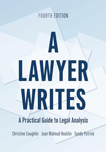 Christine Coughlin - A Lawyer Writes: A Practical Guide to Legal Analysis
