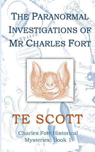 The Paranormal Investigations of Mr Charles Fort