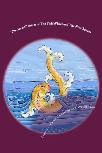 The Secret Tantras of The Fish Wheel and The Nine Spaces