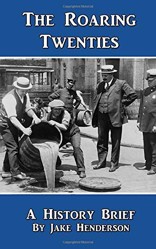 Roaring Twenties: A Condensed History of the 1920s in America (History Briefs)