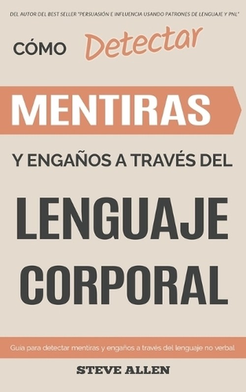 Lenguaje Corporal - Como detectar mentiras y enganos a traves del lenguaje corporal