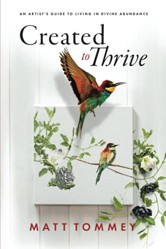 Created to Thrive: An Artist's Guide to Living in Divine Abundance