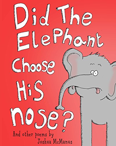 Did the Elephant Choose His Nose? and Other Poems by Joshua McManus