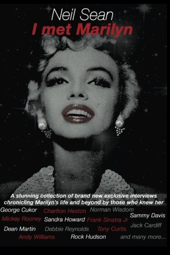 I met Marilyn: A stunning collection of brand new exclusive interviews chronicling Marilyn's life and beyond by those who knew her