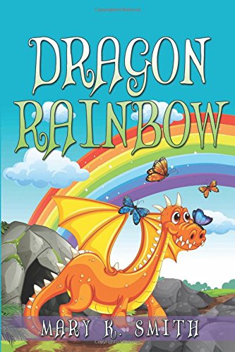 Dragon Rainbow: A Fairy Tale About Making New Friends: Volume 10 (Sunshine Reading)