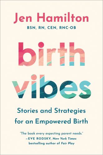 Jen Hamilton - Birth Vibes: Stories and Strategies for an Empowered Birth
