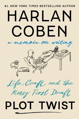 Harlan Coben - Plot Twist: Life, Craft, and the Messy First Draft: A Memoir on Writing