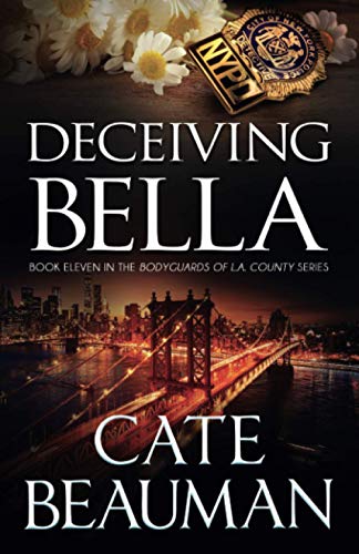 Deceiving Bella: Book Eleven In The Bodyguards Of L.A. County Series: Volume 11
