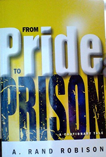 From Pride to Prison: A Cautionary Tale