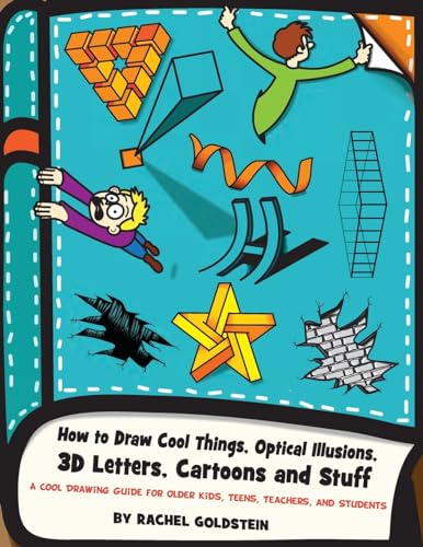 How to Draw Cool Things, Optical Illusions, 3D Letters, Cartoons and Stuff