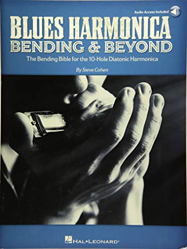 Blues Harmonica - Bending and Beyond : The Bending Bible for the 10-Hole Diatonic Harmonica