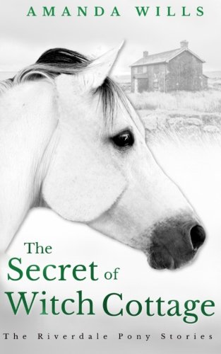 The Secret of Witch Cottage: Volume 5 (The Riverdale Pony Stories)