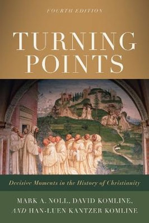 Turning Points Decisive Moments in the History of Christianity