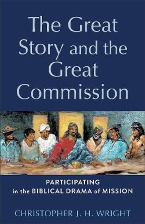 The Great Story and the Great Commission Participating in the Biblical Drama of Mission