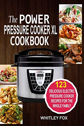 The Power Pressure Cooker XL Cookbook