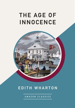 The Age of Innocence (AmazonClassics Edition)