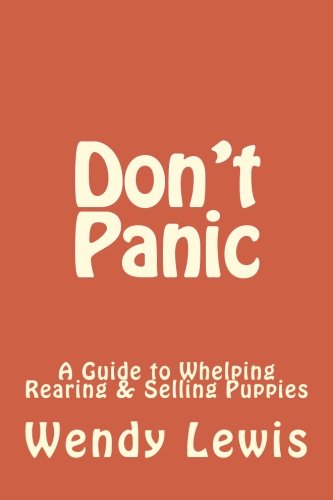 Don't Panic : A Guide to Whelping Rearing and Selling Puppies