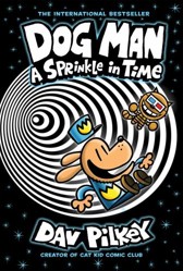 Sprinkle in Time: A Graphic Novel (Dog Man #15)