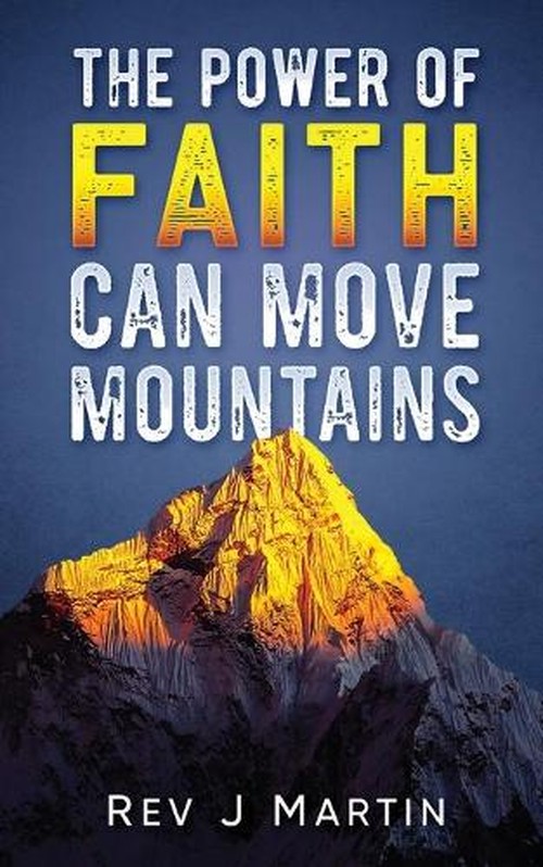 The Power Of Faith Can Move Mountains