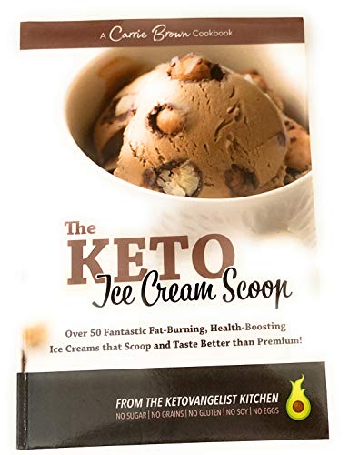 The KETO Ice Cream Scoop: 52 amazingly delicious ice creams and frozen treats for your low-carb high-fat life