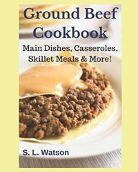 Ground Beef Cookbook Main Dishes Casseroles Skillet Meals  More Southern Cooking Recipes