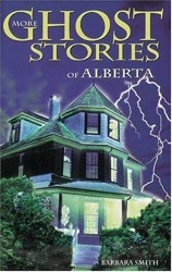 More Ghost Stories of Alberta
