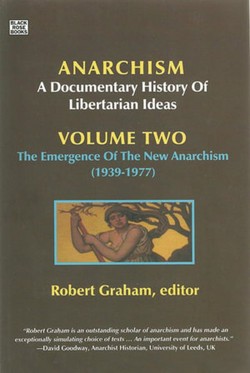 Anarchism Volume Two - A Documentary History of Libertarian Ideas, Volume Two : The Emergence of a New Anarchism