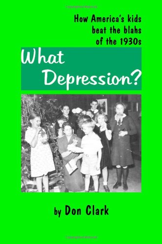 What Depression? How America's Kids Beat the Blahs of the 1930'S