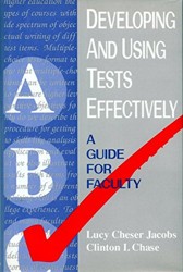 Developing & Using Tests Effectively - A Guide for Faculty