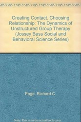 Creating Contact, Choosing Relationship: the Dynam Ics of Unstructured Group Therapy