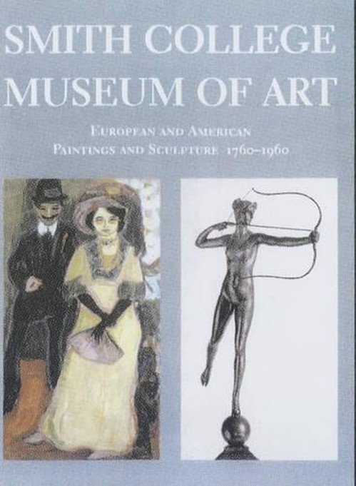 Smith College Museum of Art: European and American Painting and Sculpture, 1760-1960