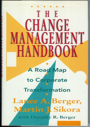 The Change Management Handbook: A Road Map to Corporate Transformation