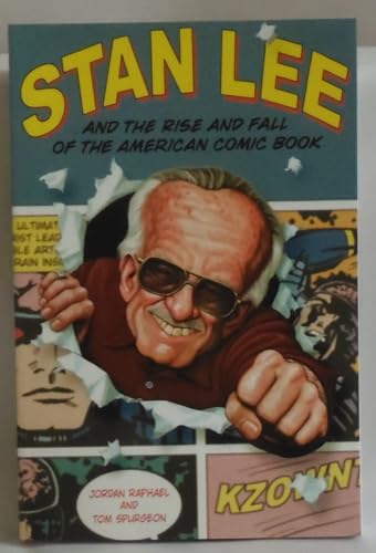 Stan Lee and the Rise and Fall of the American Comic Book