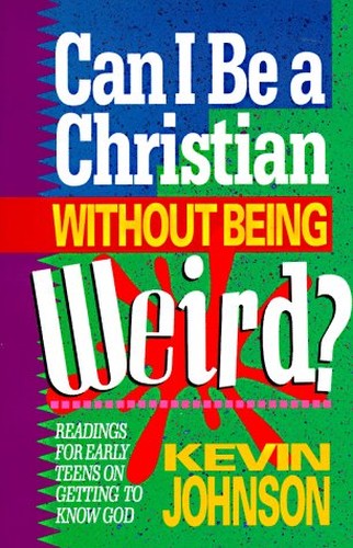 Can I be a Christian without Being Weird?